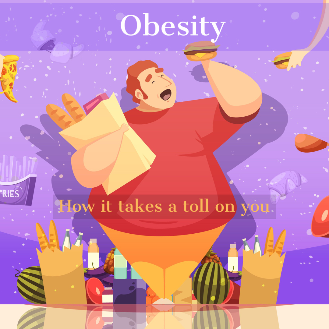 Obesity- How It Takes A Toll On You