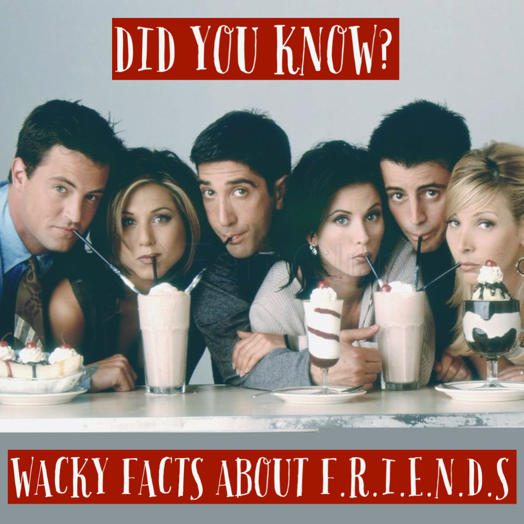 Wacky Facts You Didn’t Know About F.R.I.E.N.D.S