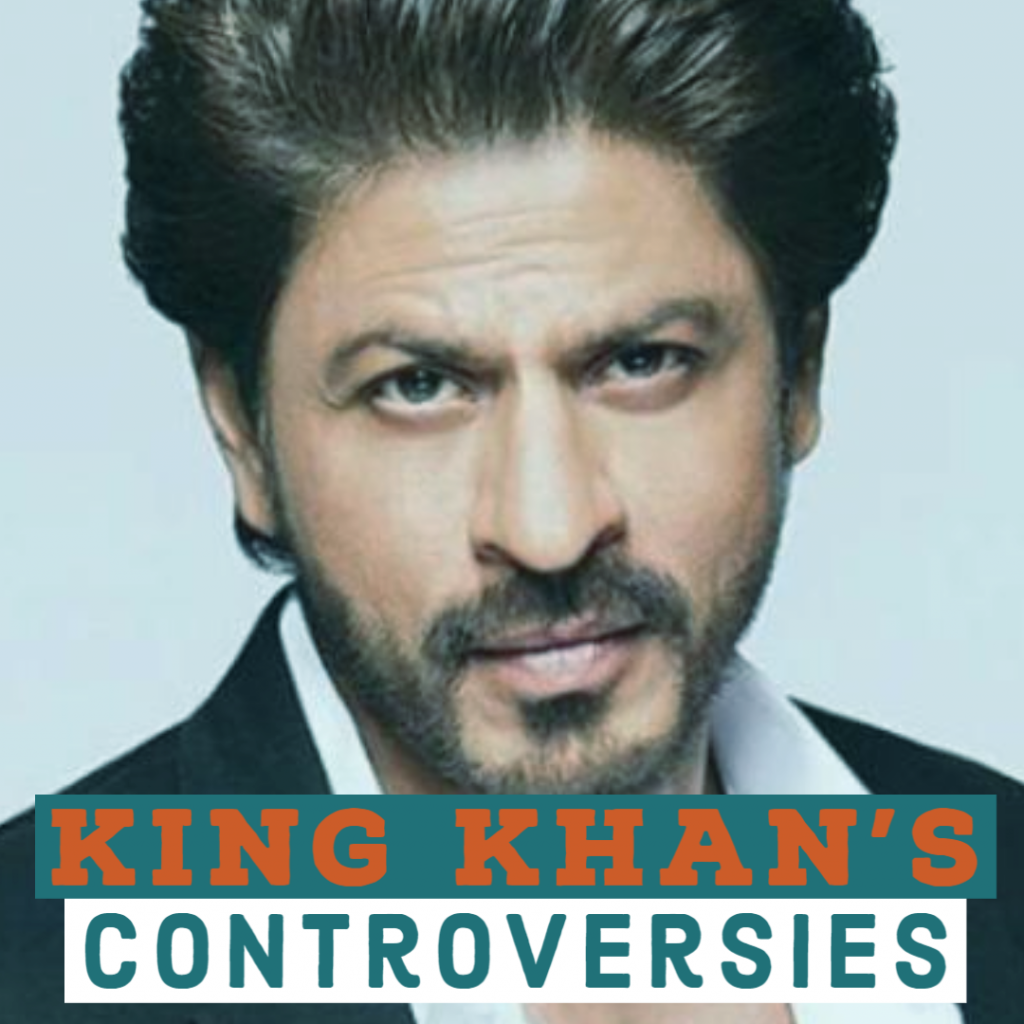 Shah Rukh Khan Controversies.