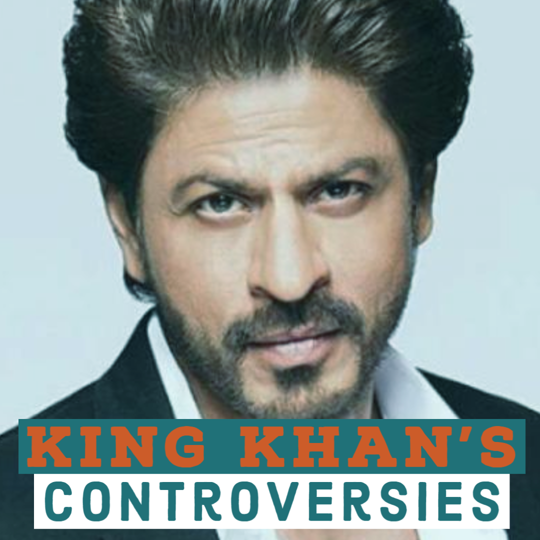 Shah Rukh Khan Controversies.