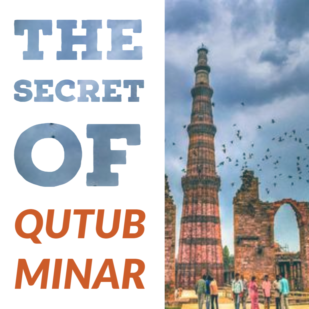 Qutub Minar- The Secret Behind It.