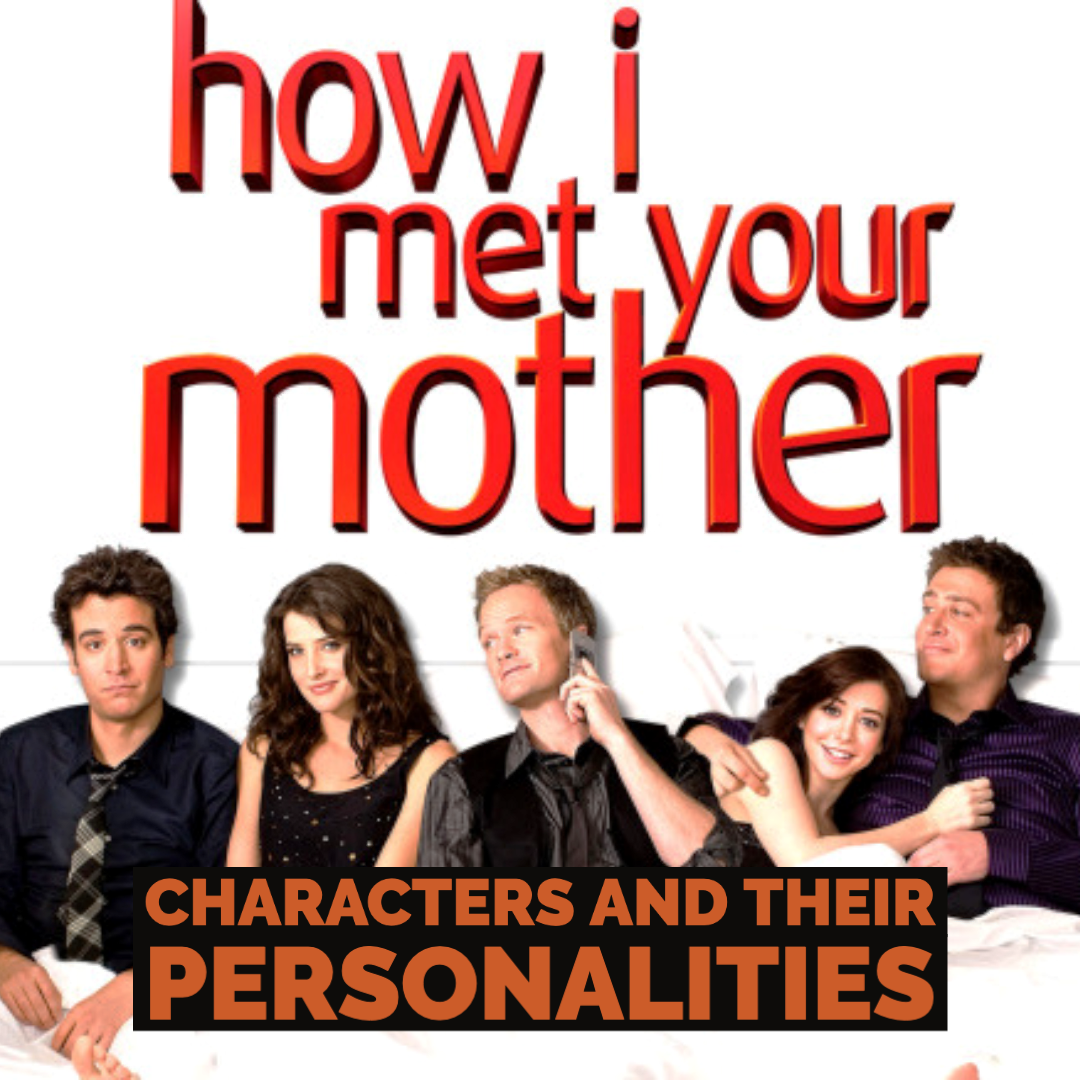 How I Met Your Mother Character’s Personalities