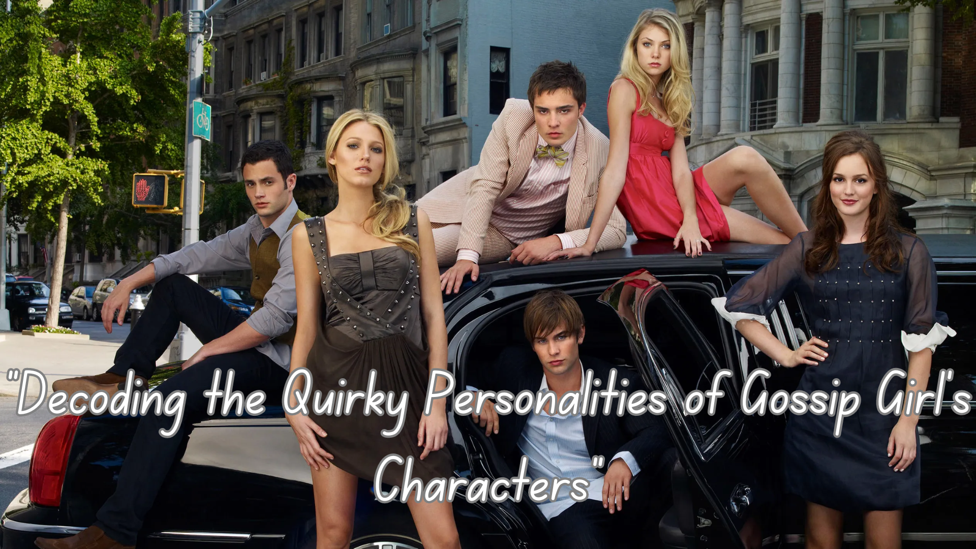 Gossip Girl Characters And Their Personalities.